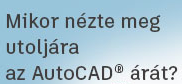 j AutoCAD elfizetsek akr 30%-kal alacsonyabb rakon!