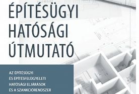 Az Eljárási kódex változásaival is frissült az Építésügyi hatósági útmutató tartalma Az Eljárási kódex változásaival is frissült az Építésügyi hatósági útmutató tartalma